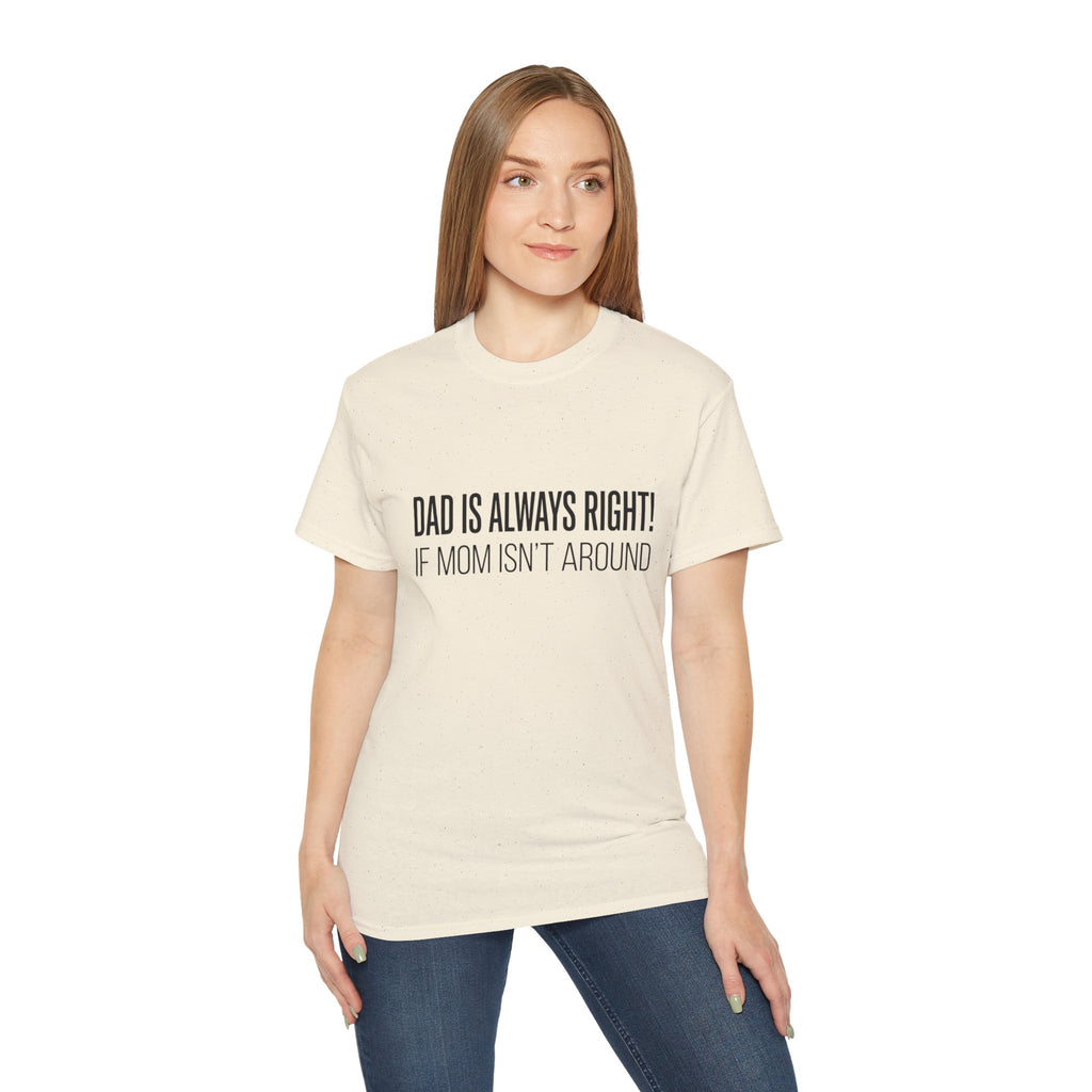 Dad Is Always Right Tee — Funny Father’s Day Cotton T‑Shirt