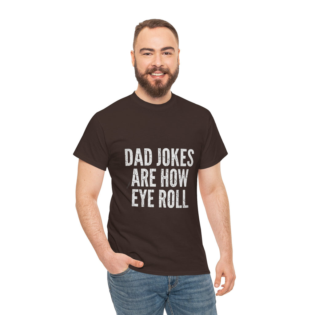 Dad Jokes Are How Eye Roll Unisex Cotton T‑Shirt