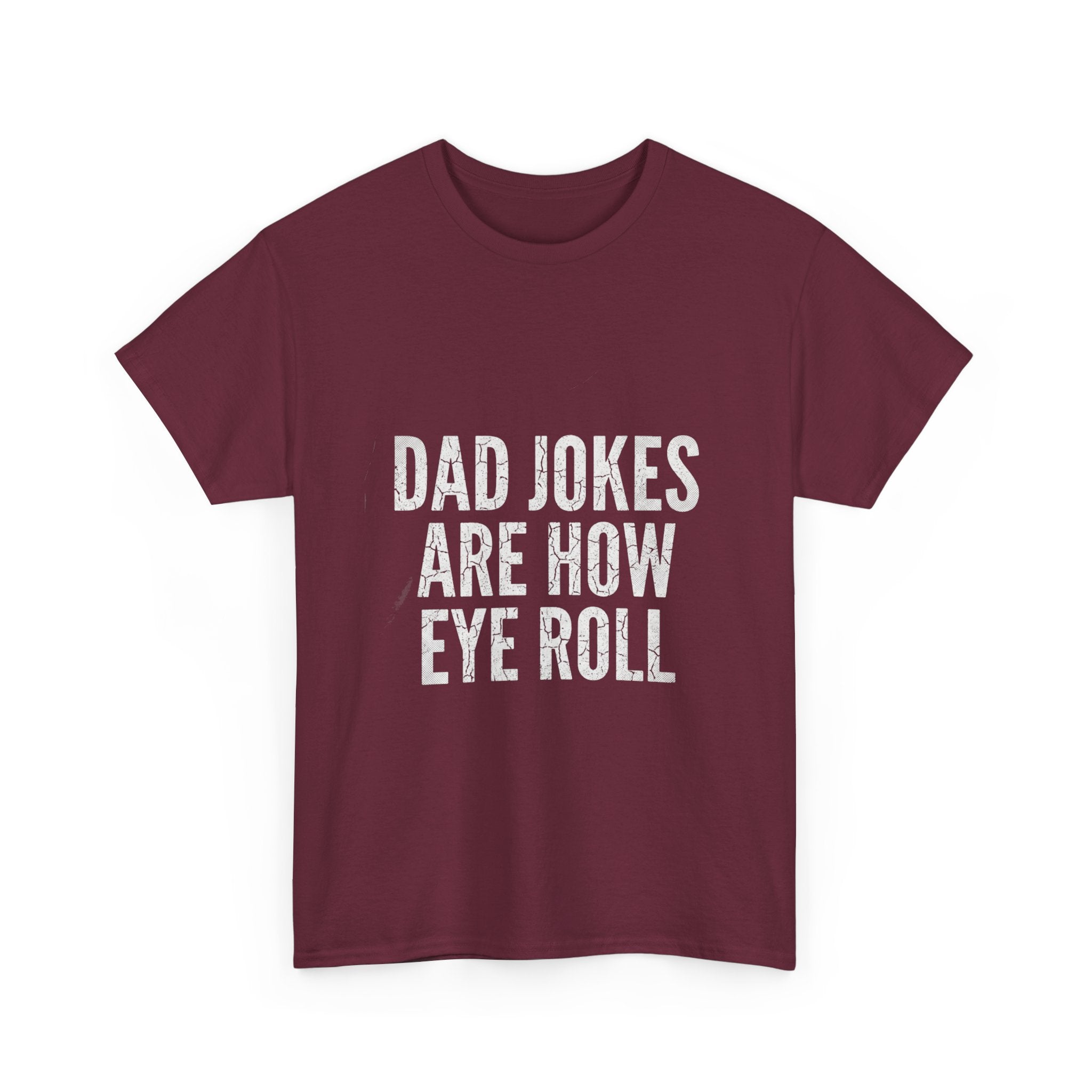 Dad Jokes Are How Eye Roll Unisex Cotton T‑Shirt