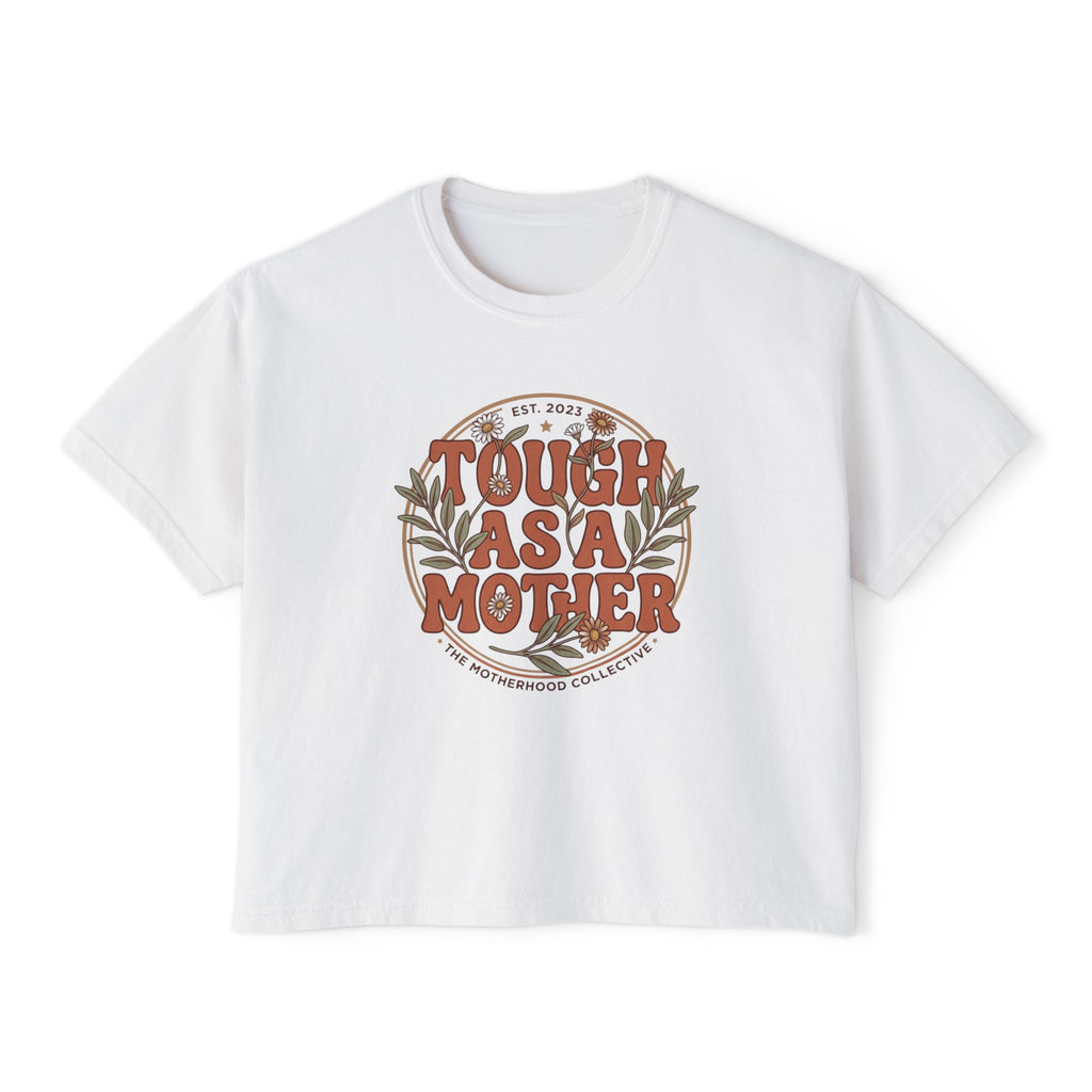Tough As A Mother Boxy T-Shirt