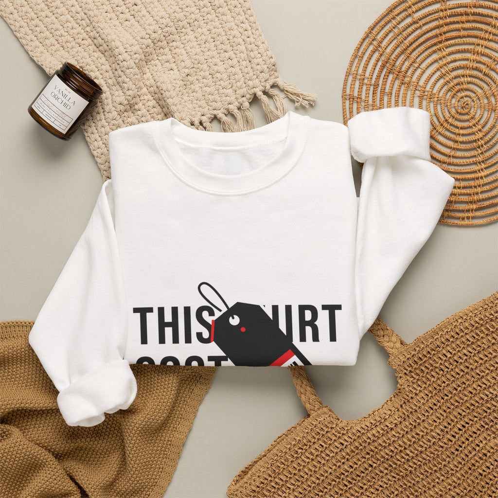 This Shirt Cost 10,000 Sweatshirt | ironic meme flex, streetwear satire