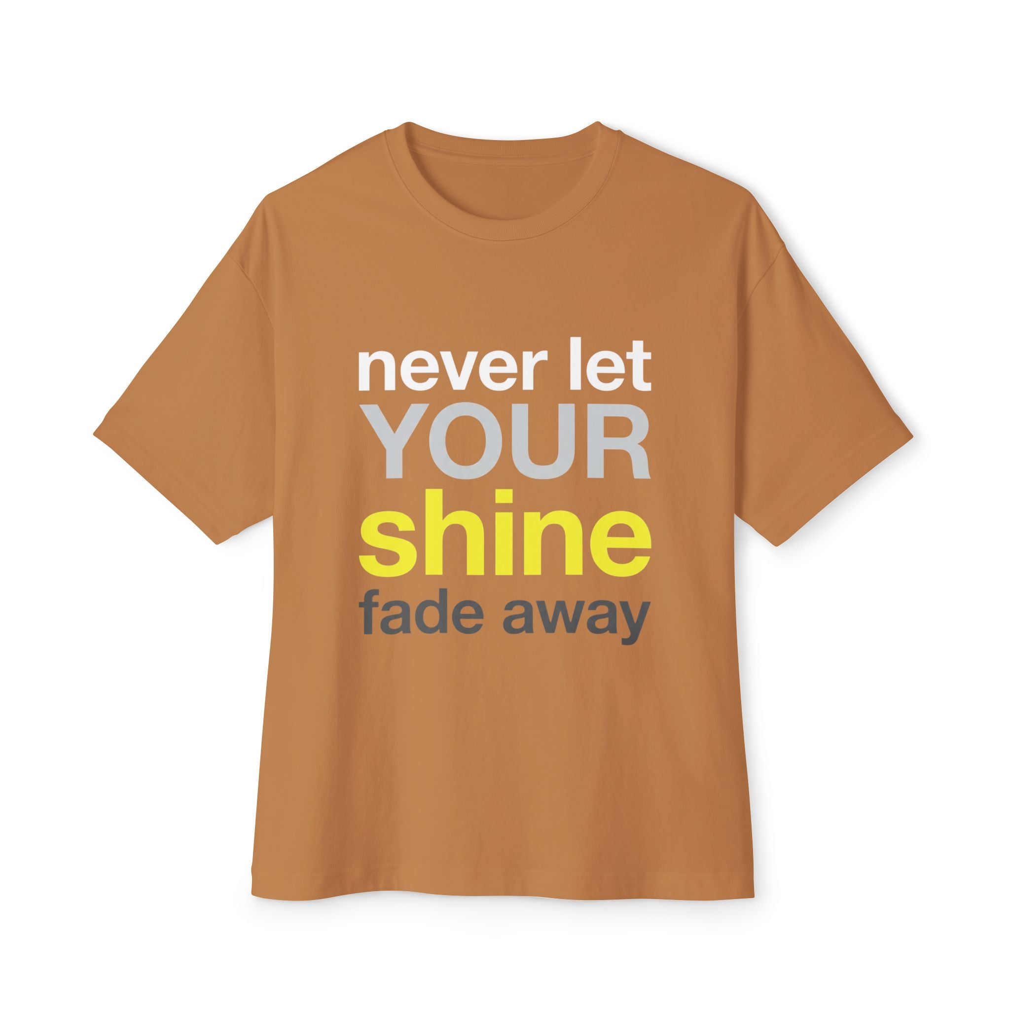Lass dein Strahlen niemals verblassen Oversized Unisex T-Shirt