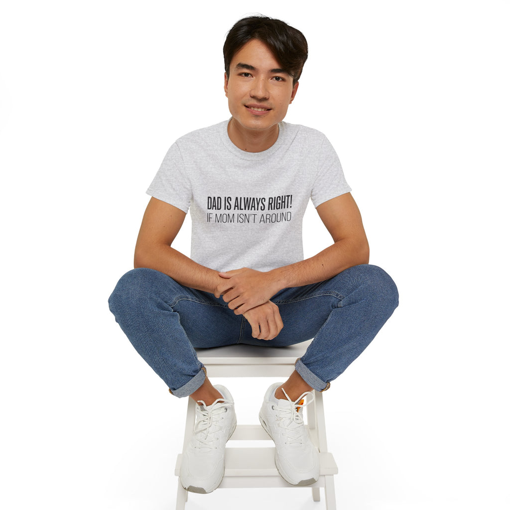 Dad Is Always Right Tee — Funny Father’s Day Cotton T‑Shirt