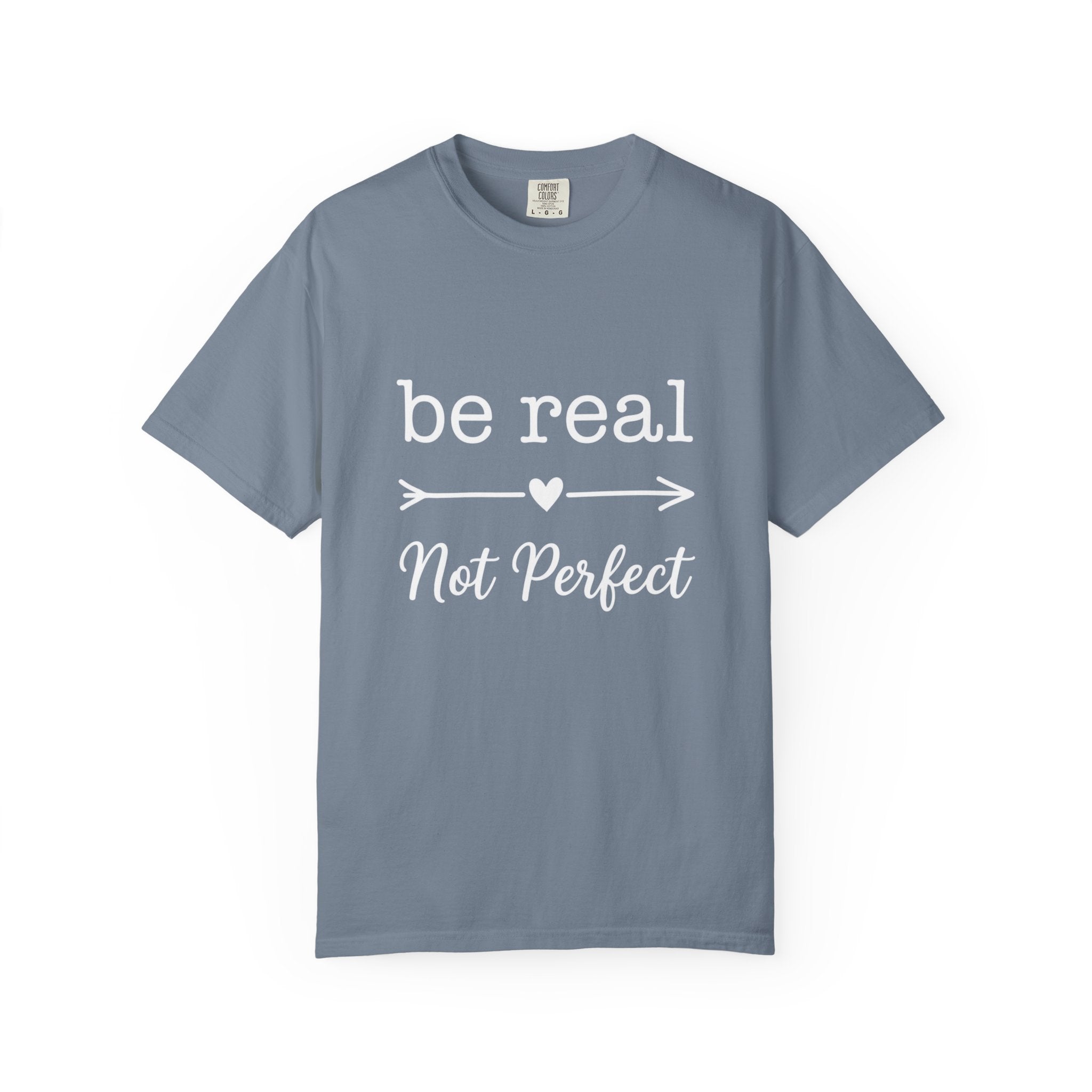 Be Real Not Perfect T-Shirt — Inspirational Graphic Tee