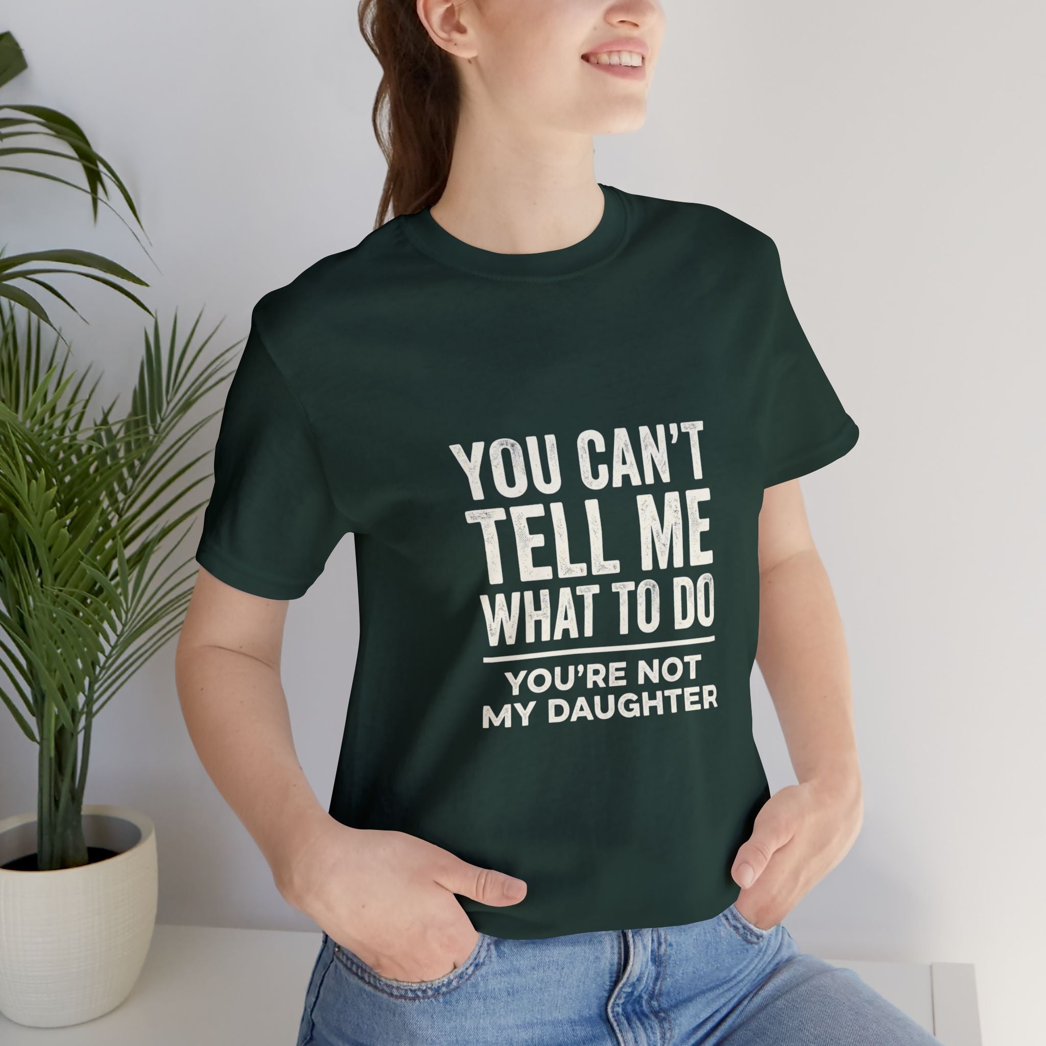 You Can't Tell Me What To Do casual and soft cotton T shirt