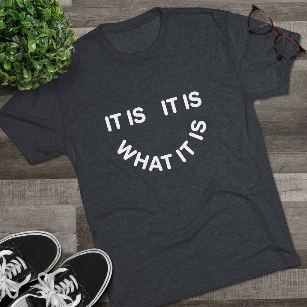 It Is What It Is Tee — Casual Minimalist Graphic T-Shirt