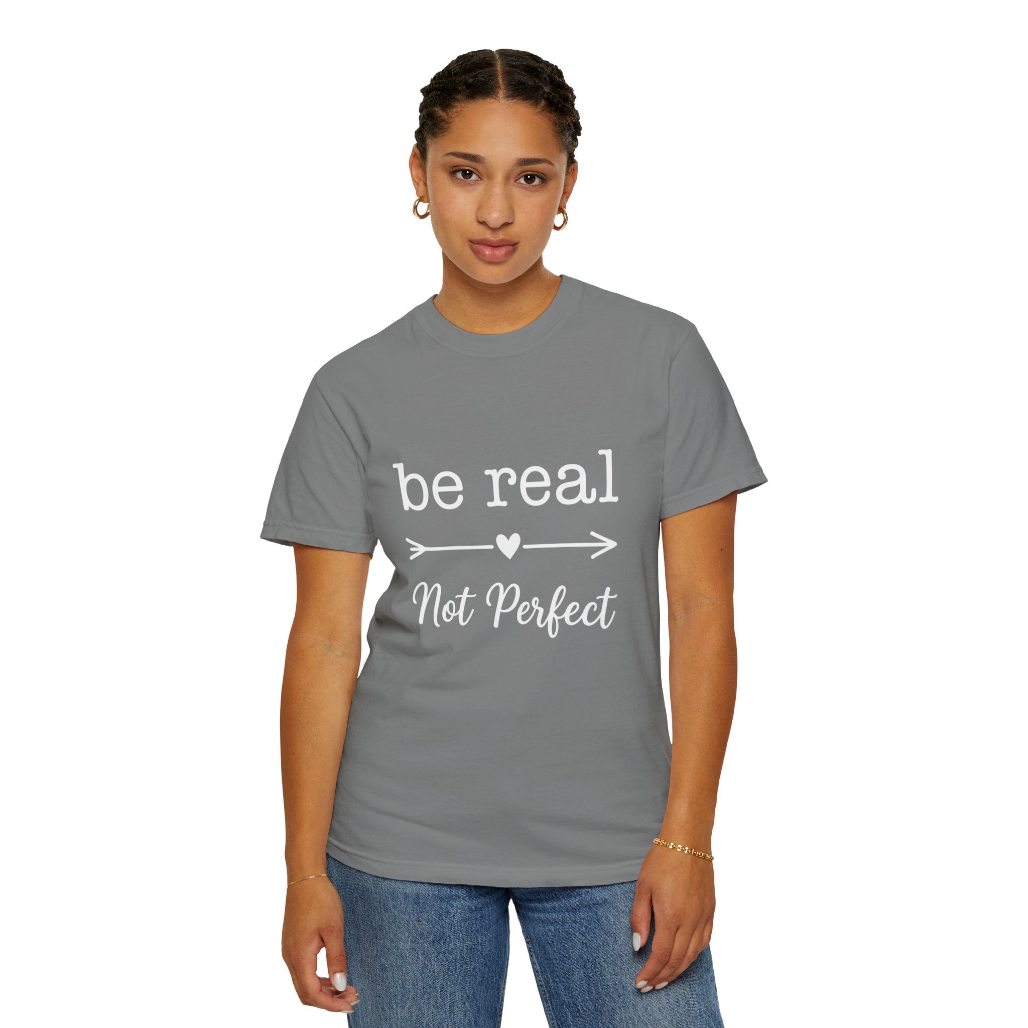Be Real Not Perfect T-Shirt — Inspirational Graphic Tee
