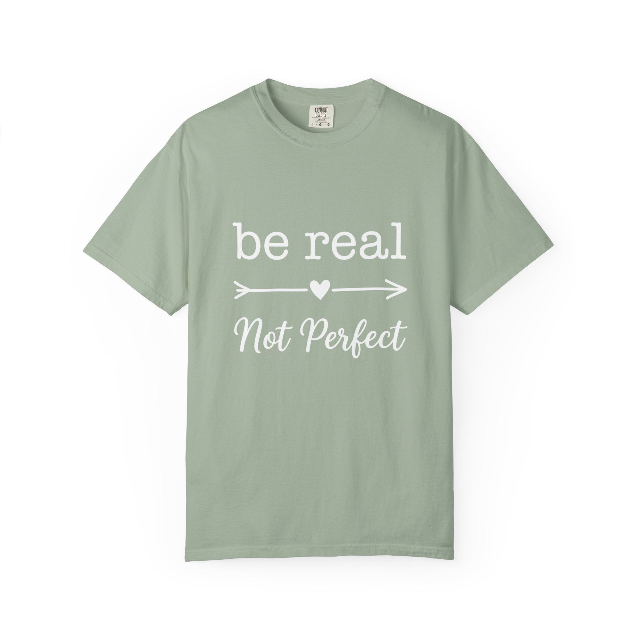 Be Real Not Perfect T-Shirt — Inspirational Graphic Tee