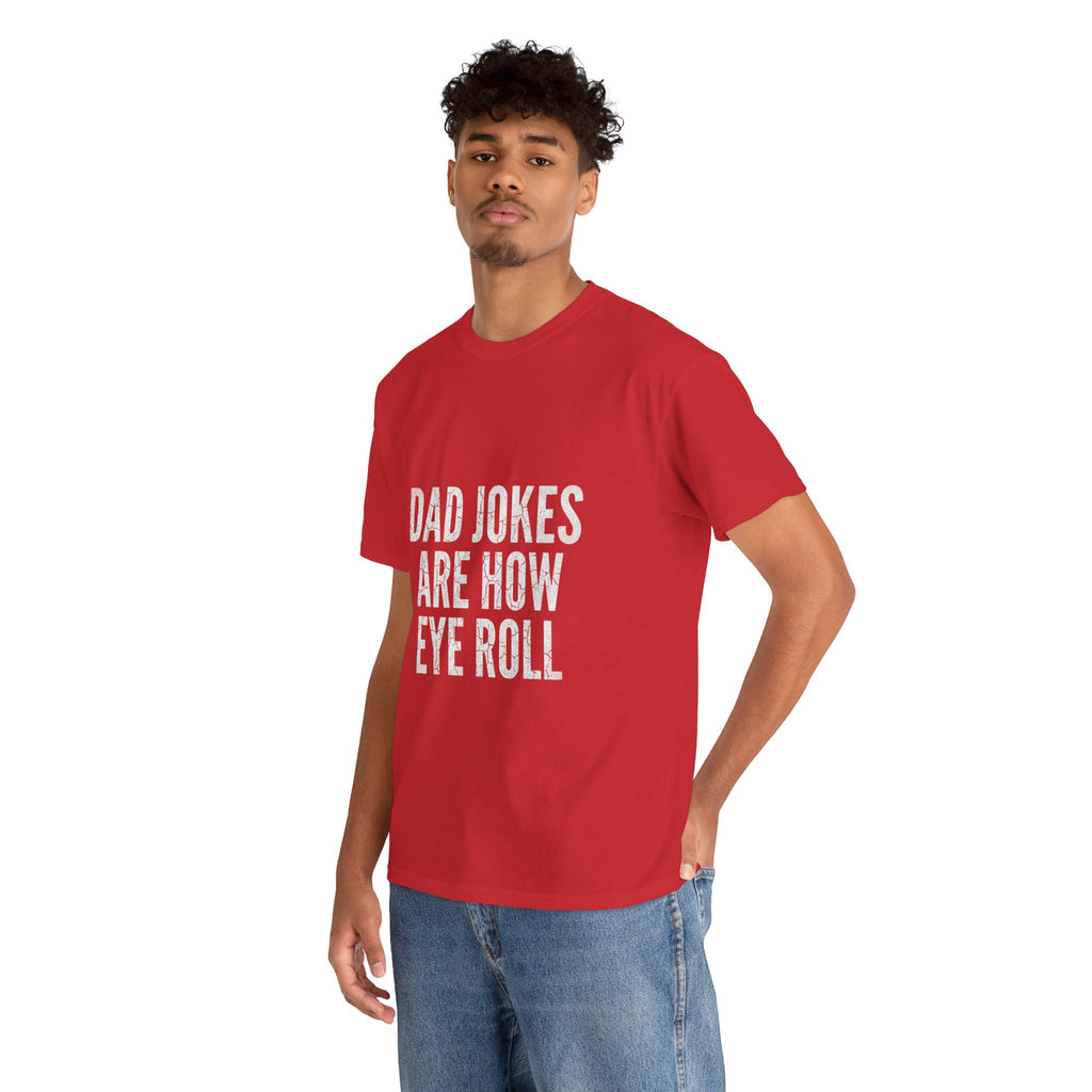 Dad Jokes Are How Eye Roll Unisex Cotton T‑Shirt