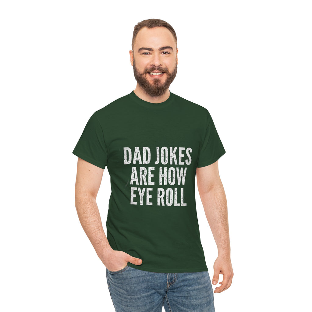 Dad Jokes Are How Eye Roll Unisex Cotton T‑Shirt