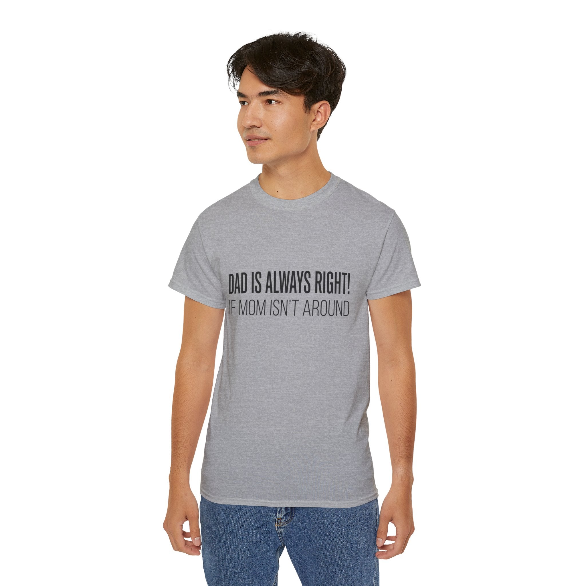 Dad Is Always Right Tee — Funny Father’s Day Cotton T‑Shirt