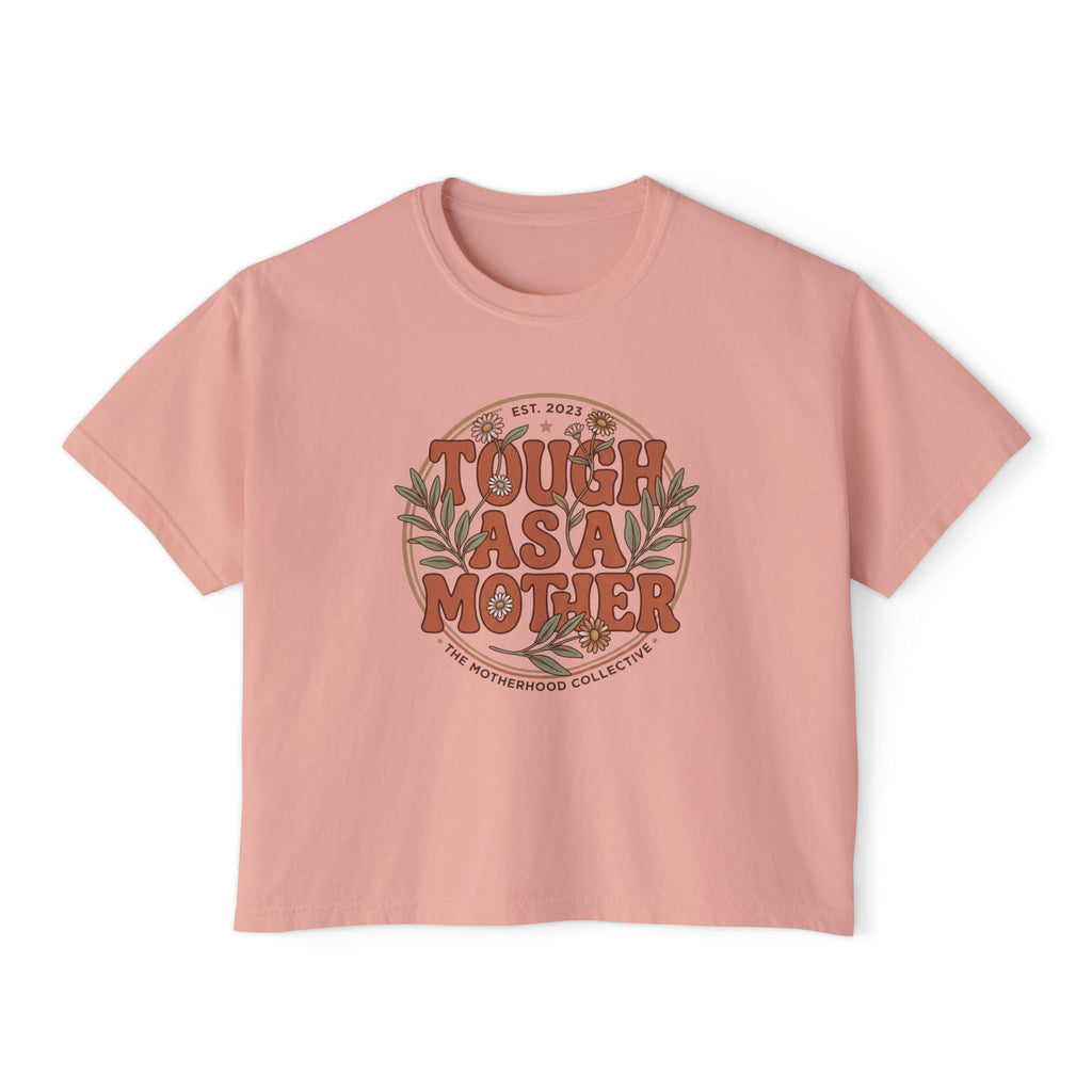 Tough As A Mother Boxy T-Shirt