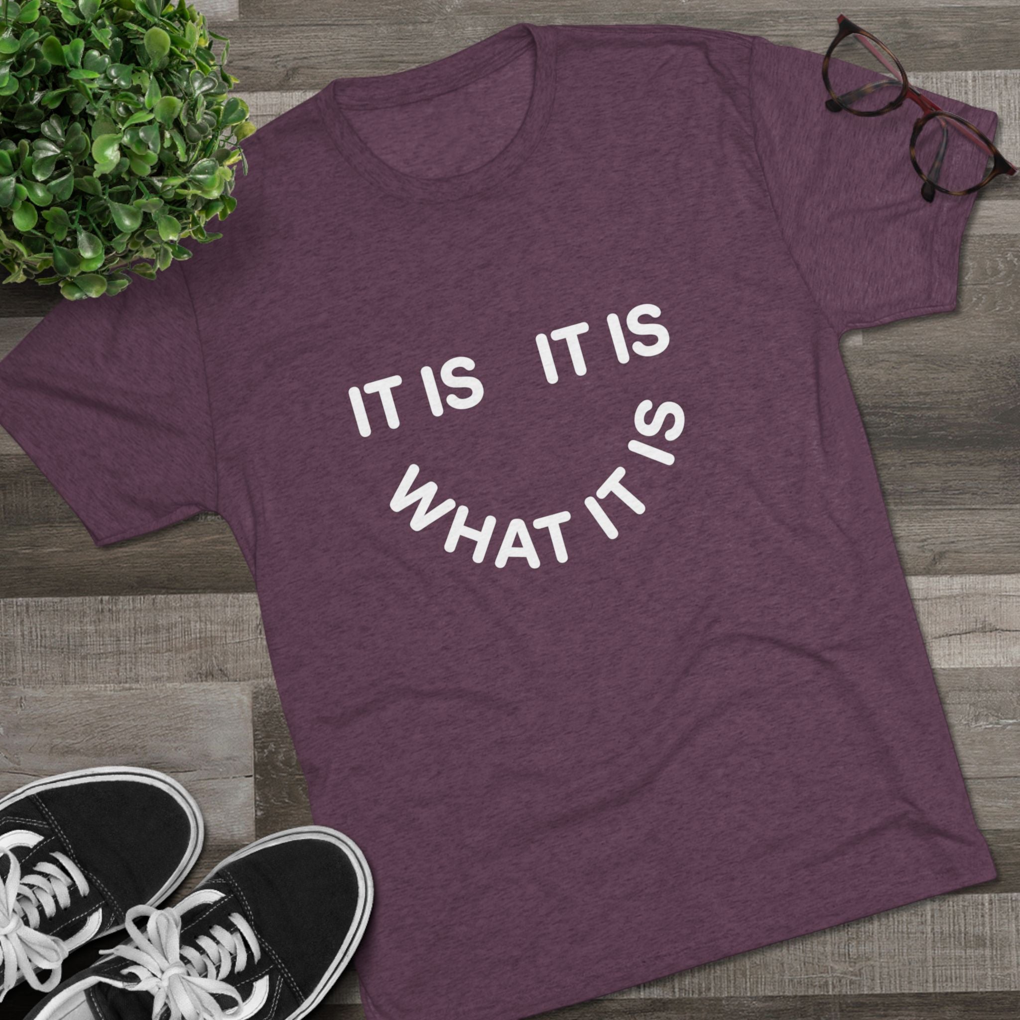 It Is What It Is Tee — Casual Minimalist Graphic T-Shirt