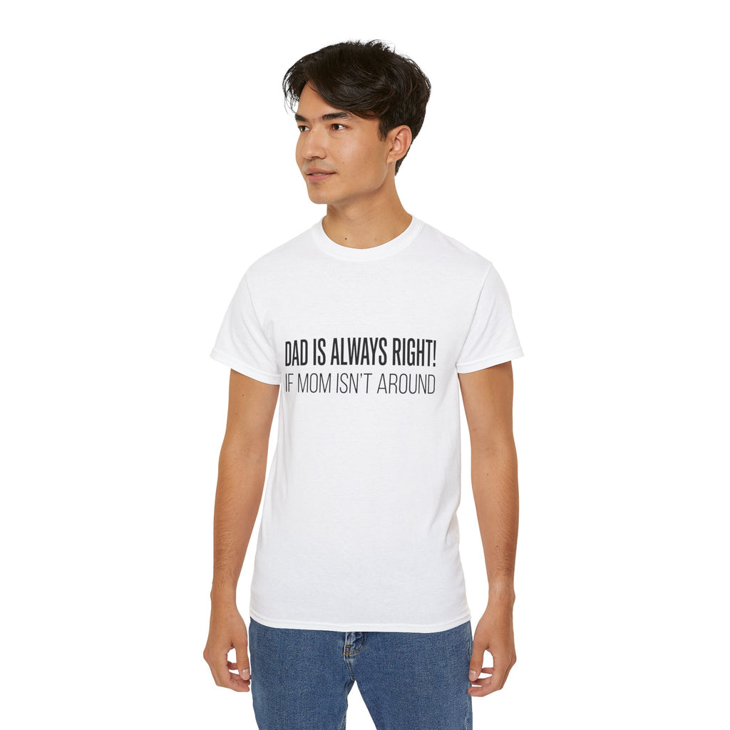Dad Is Always Right Tee — Funny Father’s Day Cotton T‑Shirt
