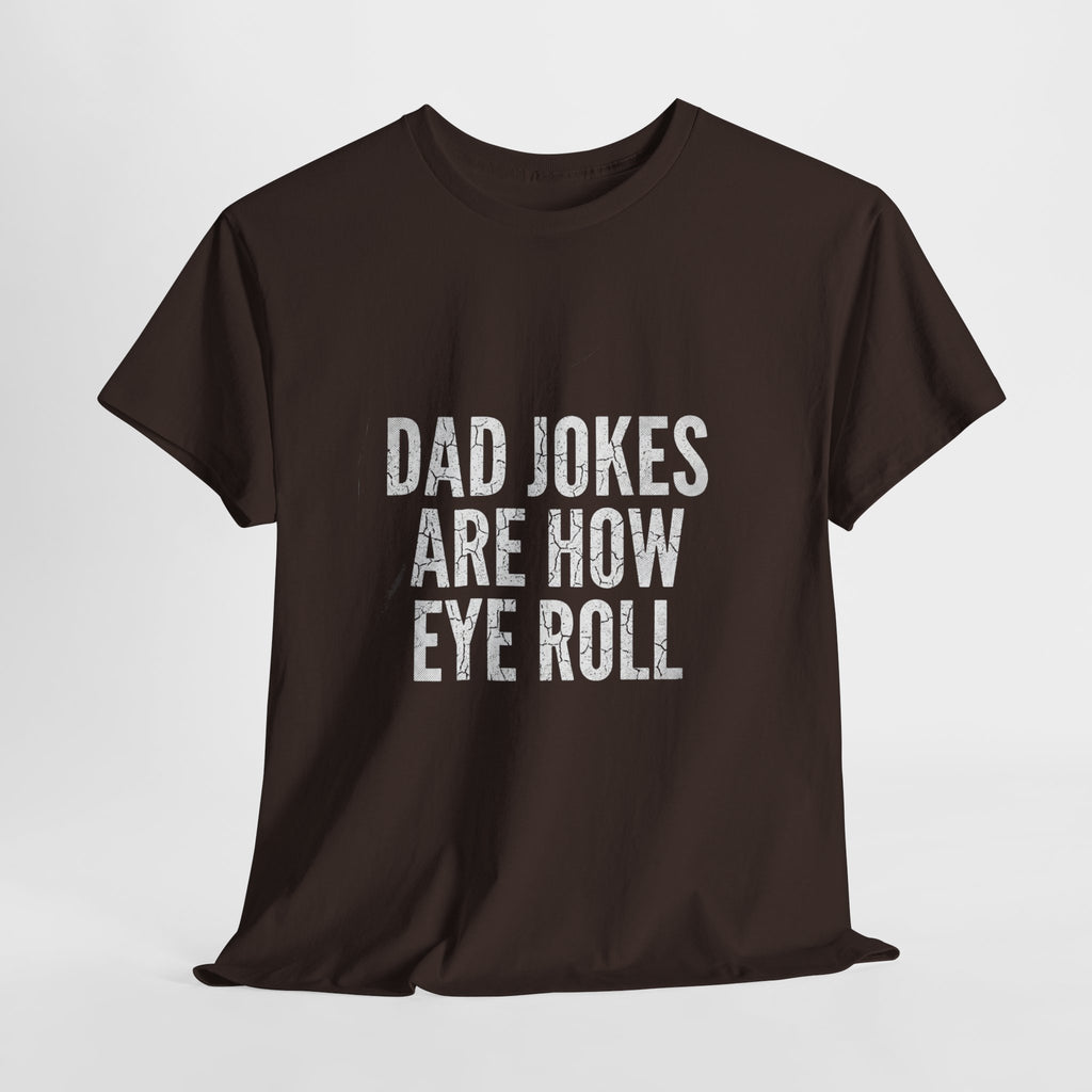 Dad Jokes Are How Eye Roll Unisex Cotton T‑Shirt