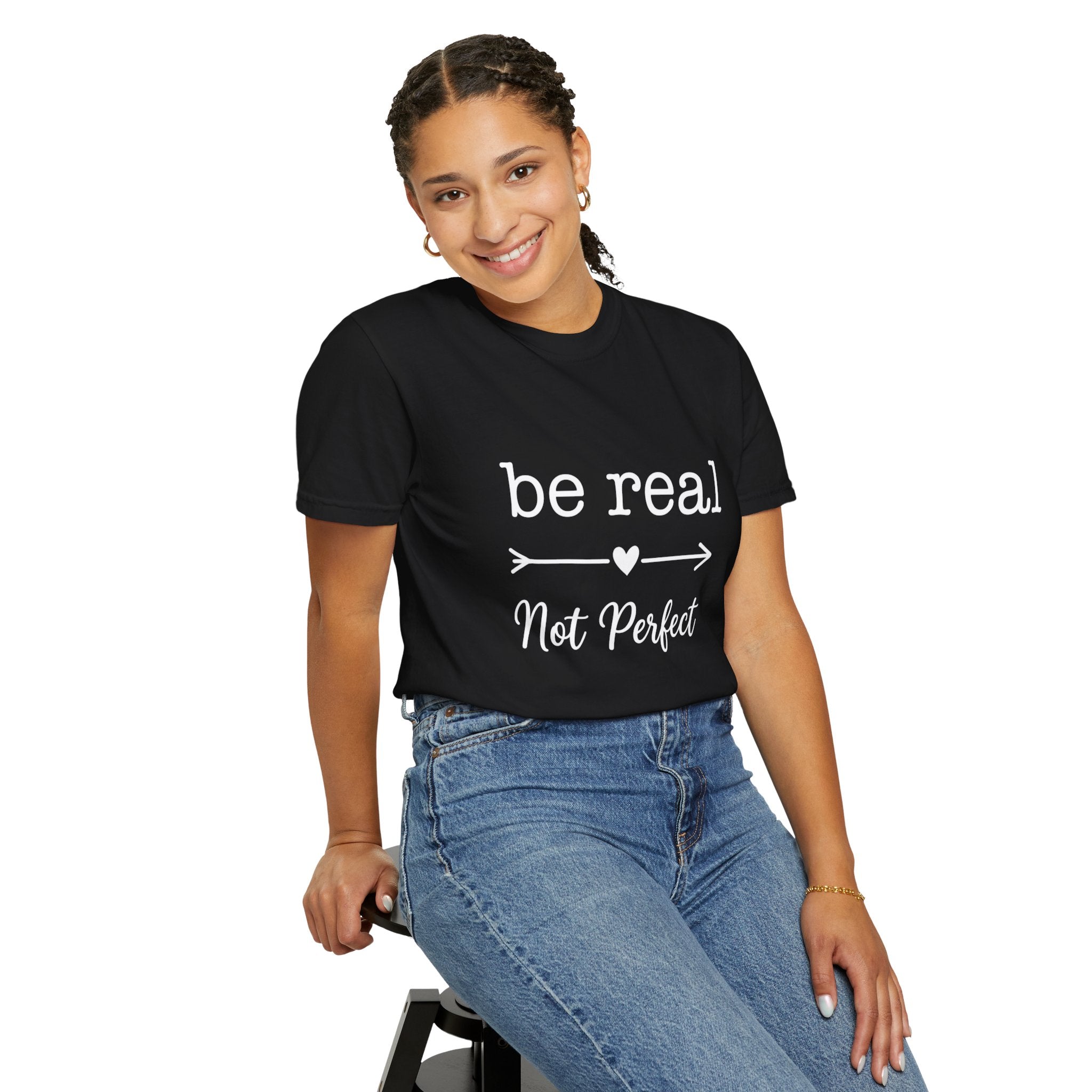 Be Real Not Perfect T-Shirt — Inspirational Graphic Tee