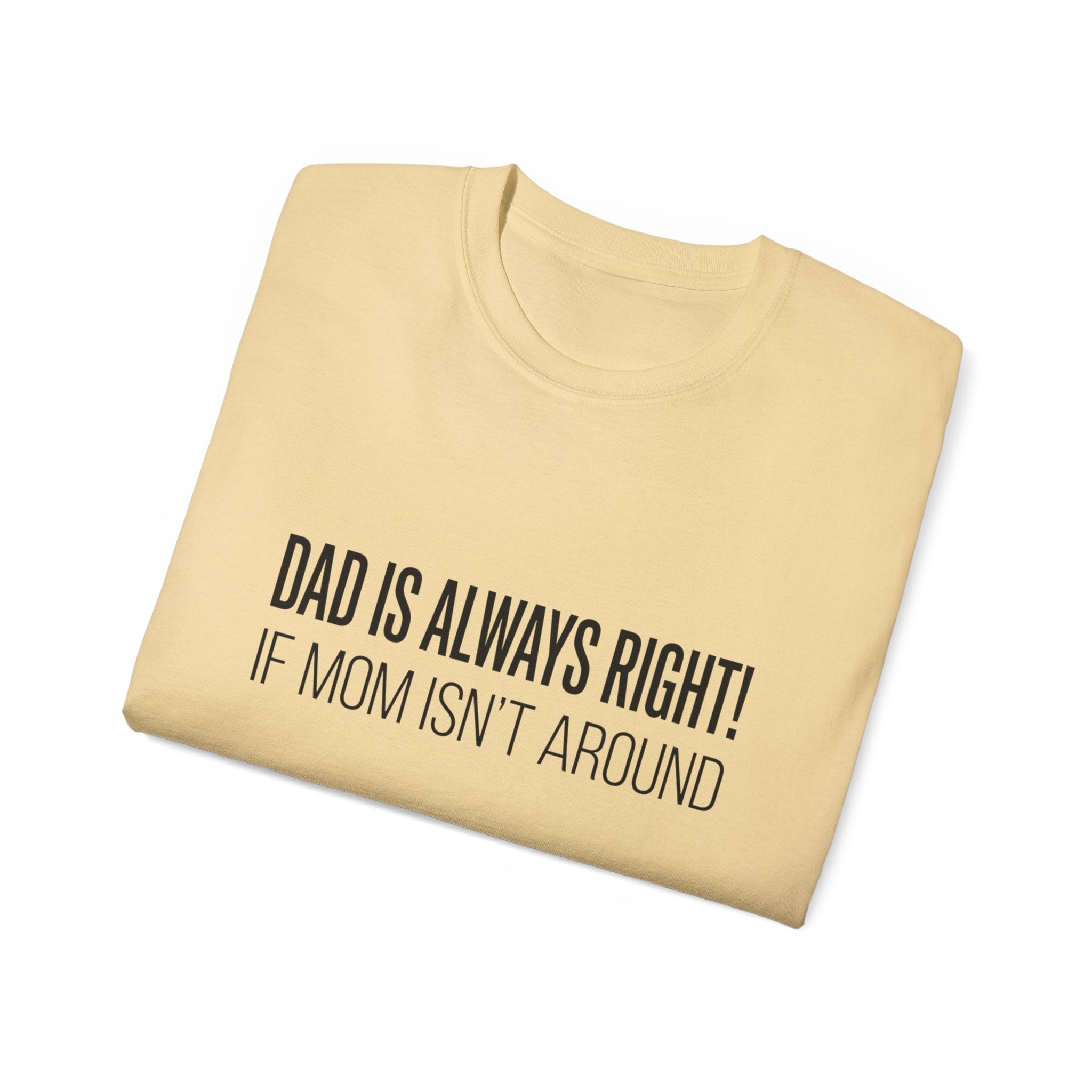 Dad Is Always Right Tee — Funny Father’s Day Cotton T‑Shirt