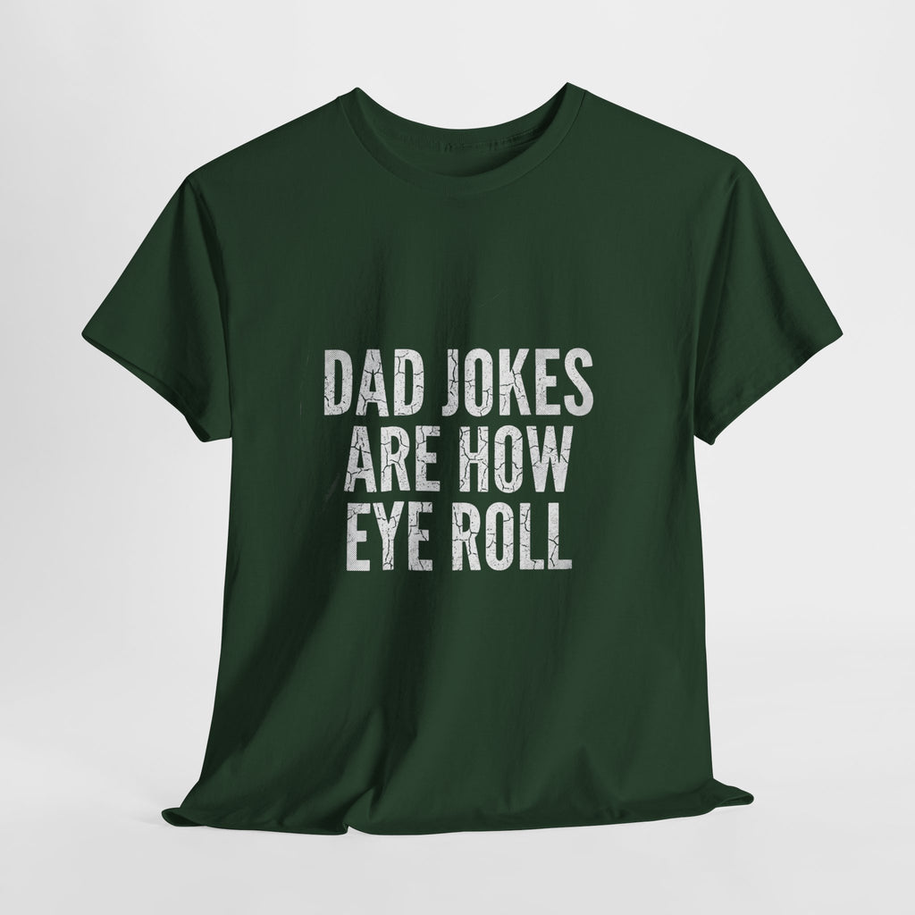 Dad Jokes Are How Eye Roll Unisex Cotton T‑Shirt