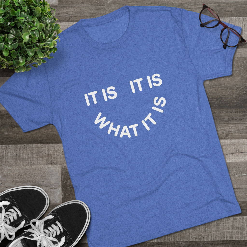 It Is What It Is Tee — Casual Minimalist Graphic T-Shirt