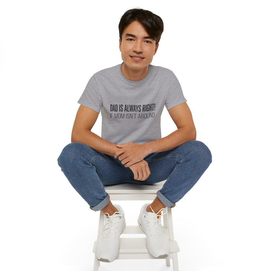 Dad Is Always Right Tee — Funny Father’s Day Cotton T‑Shirt