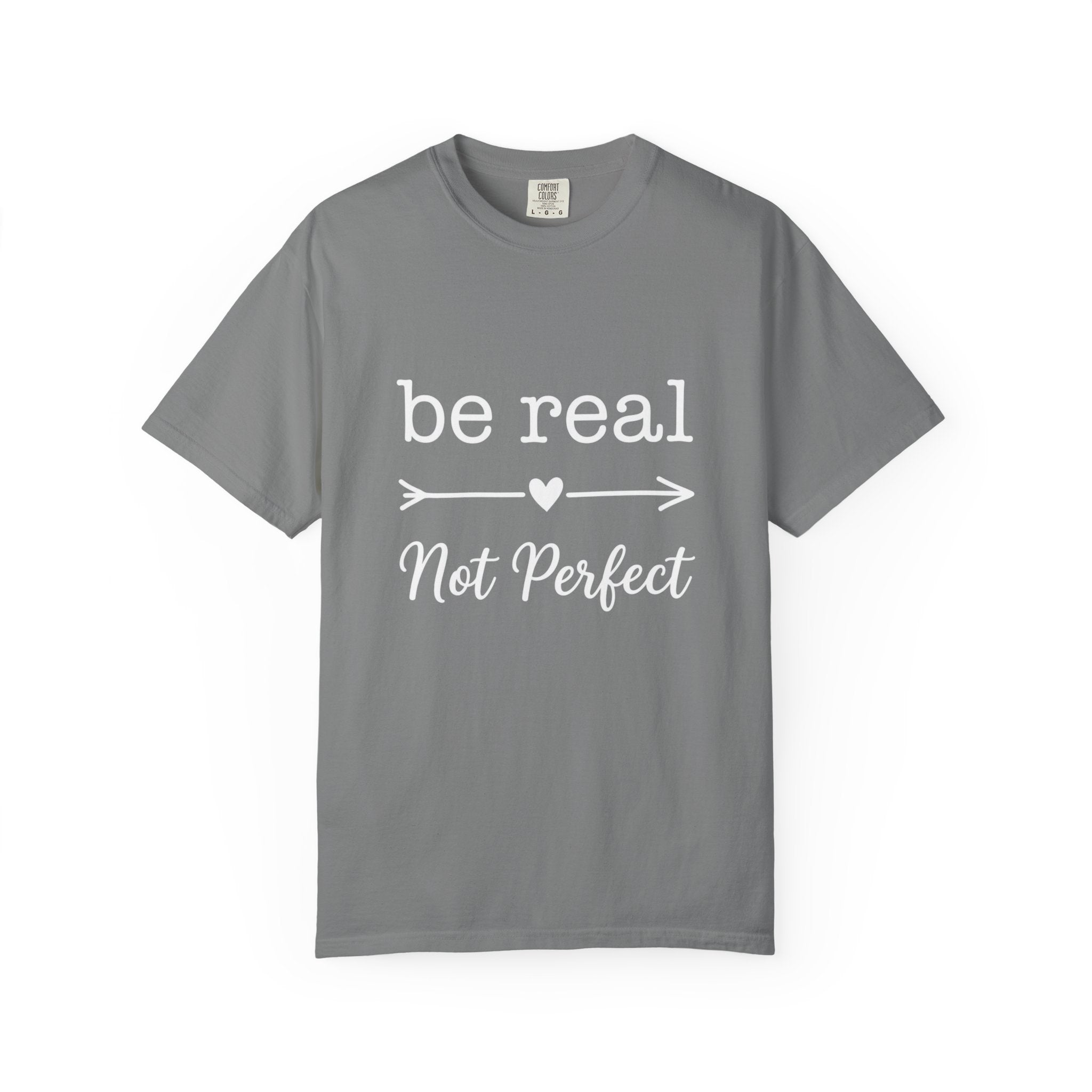 Be Real Not Perfect T-Shirt — Inspirational Graphic Tee