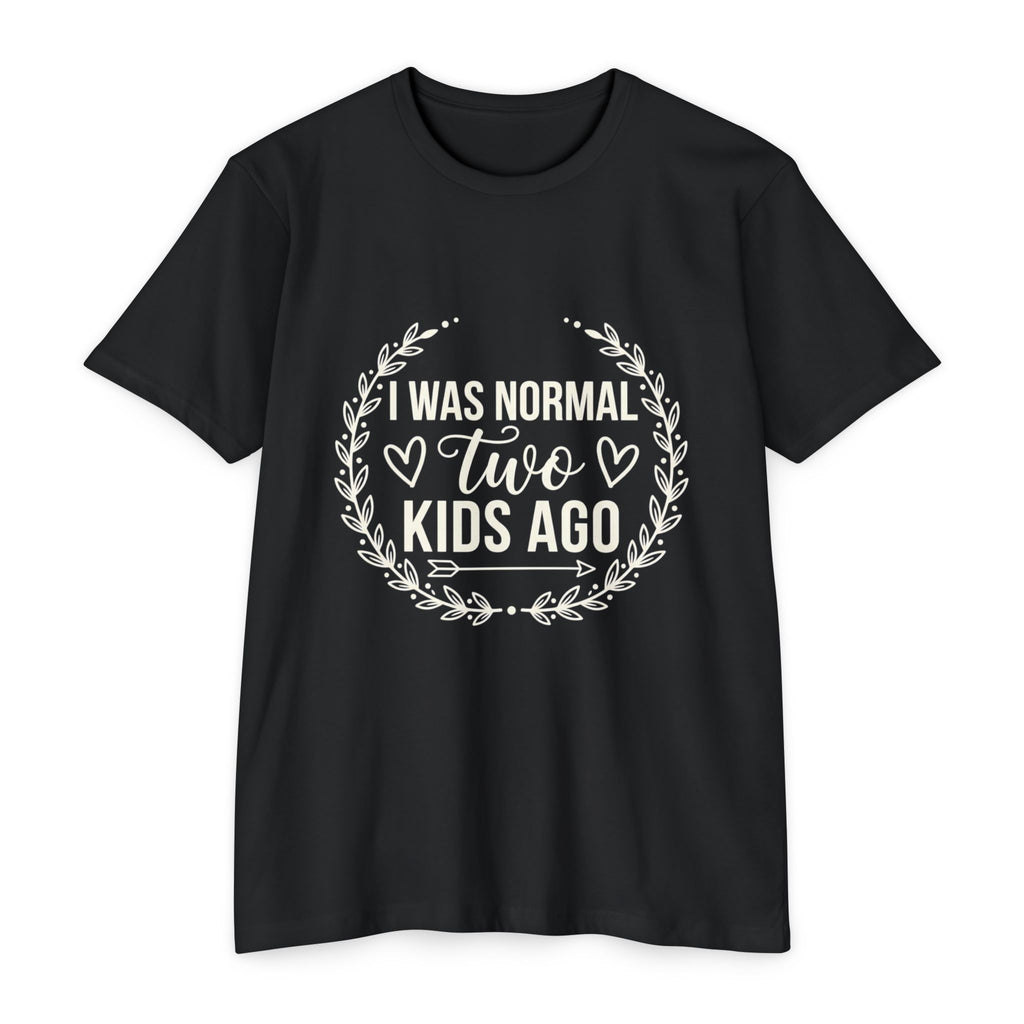 I Was Normal Two Kids Ago T-Shirt