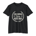 I Was Normal Two Kids Ago T-Shirt
