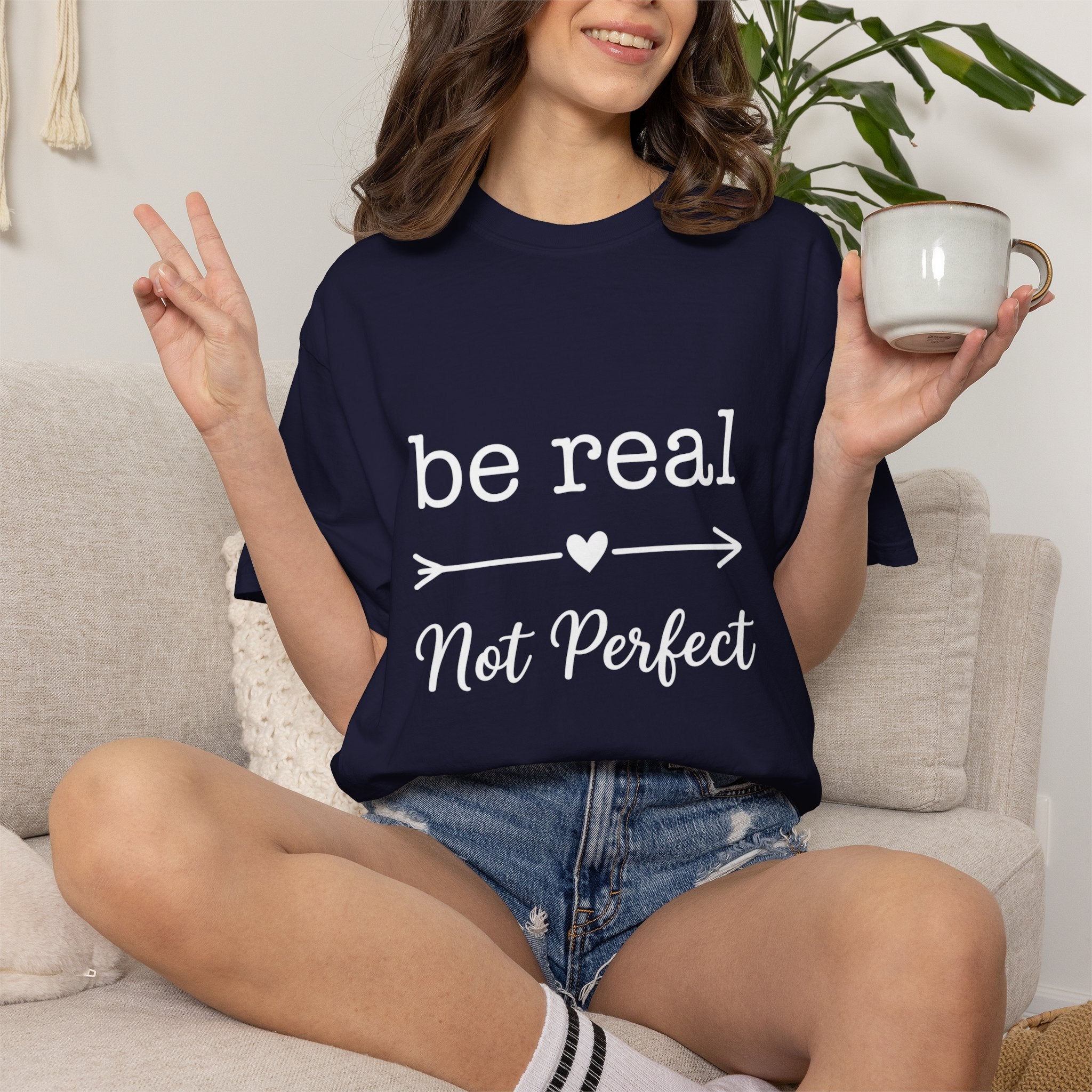 Be Real Not Perfect T-Shirt — Inspirational Graphic Tee