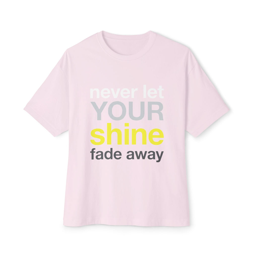 Lass dein Strahlen niemals verblassen Oversized Unisex T-Shirt