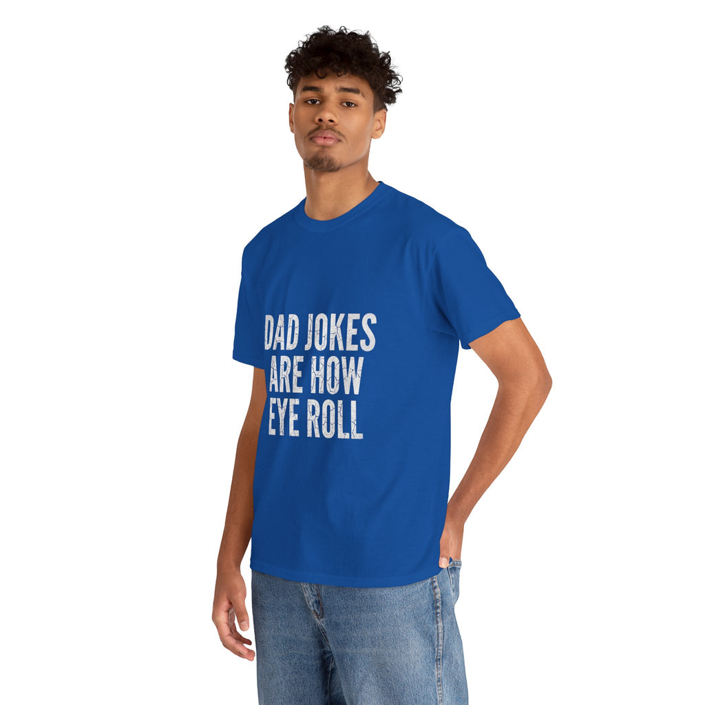 Dad Jokes Are How Eye Roll Unisex Cotton T‑Shirt