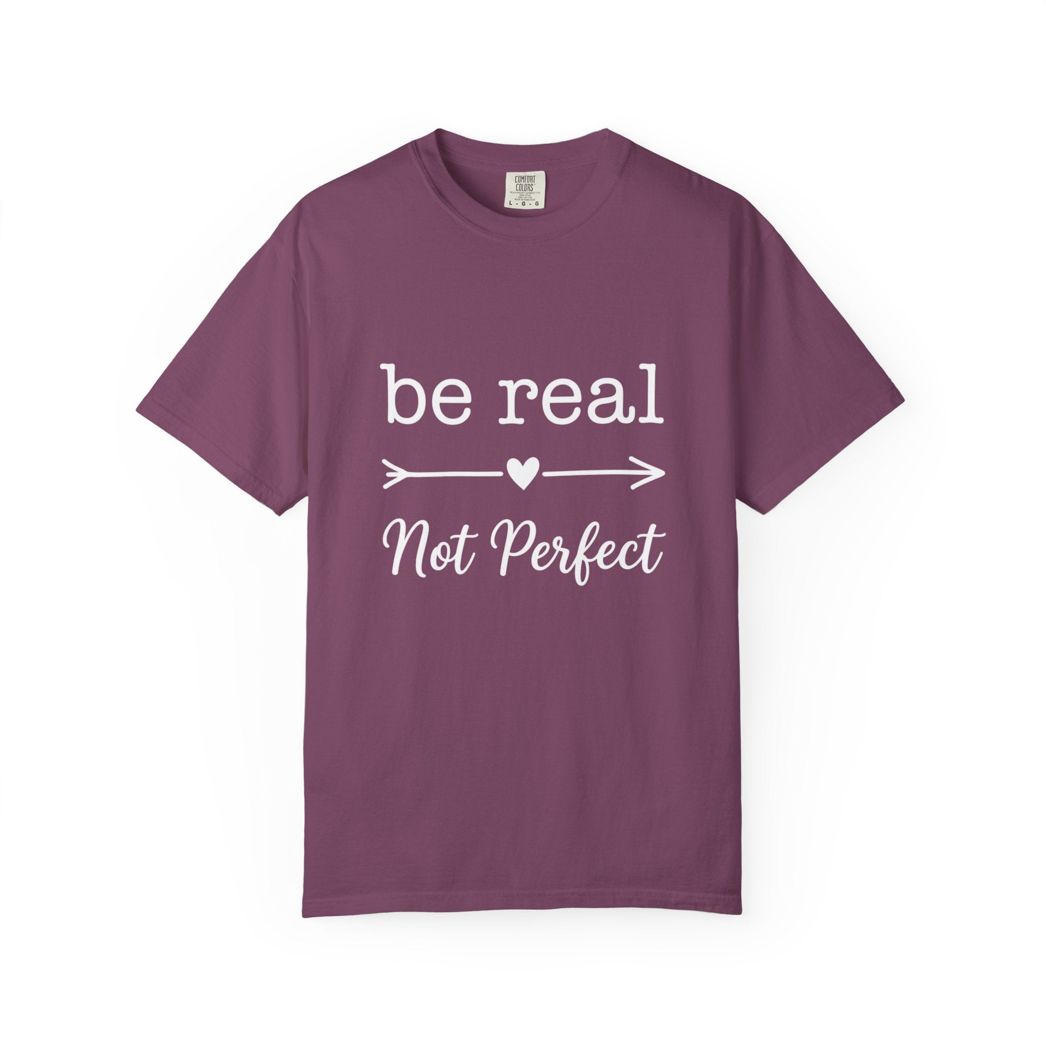 Be Real Not Perfect T-Shirt — Inspirational Graphic Tee