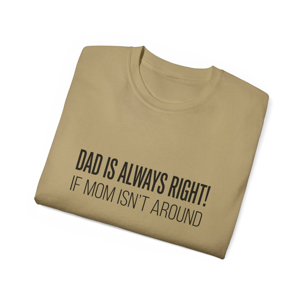 Dad Is Always Right Tee — Funny Father’s Day Cotton T‑Shirt