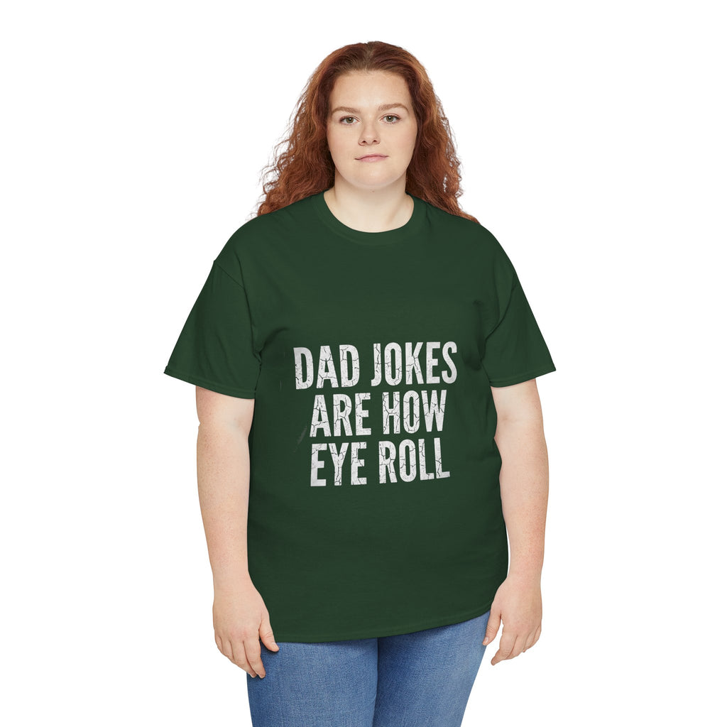 Dad Jokes Are How Eye Roll Unisex Cotton T‑Shirt