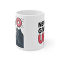 Never Give Up Mug — Motivational Coffee Cup